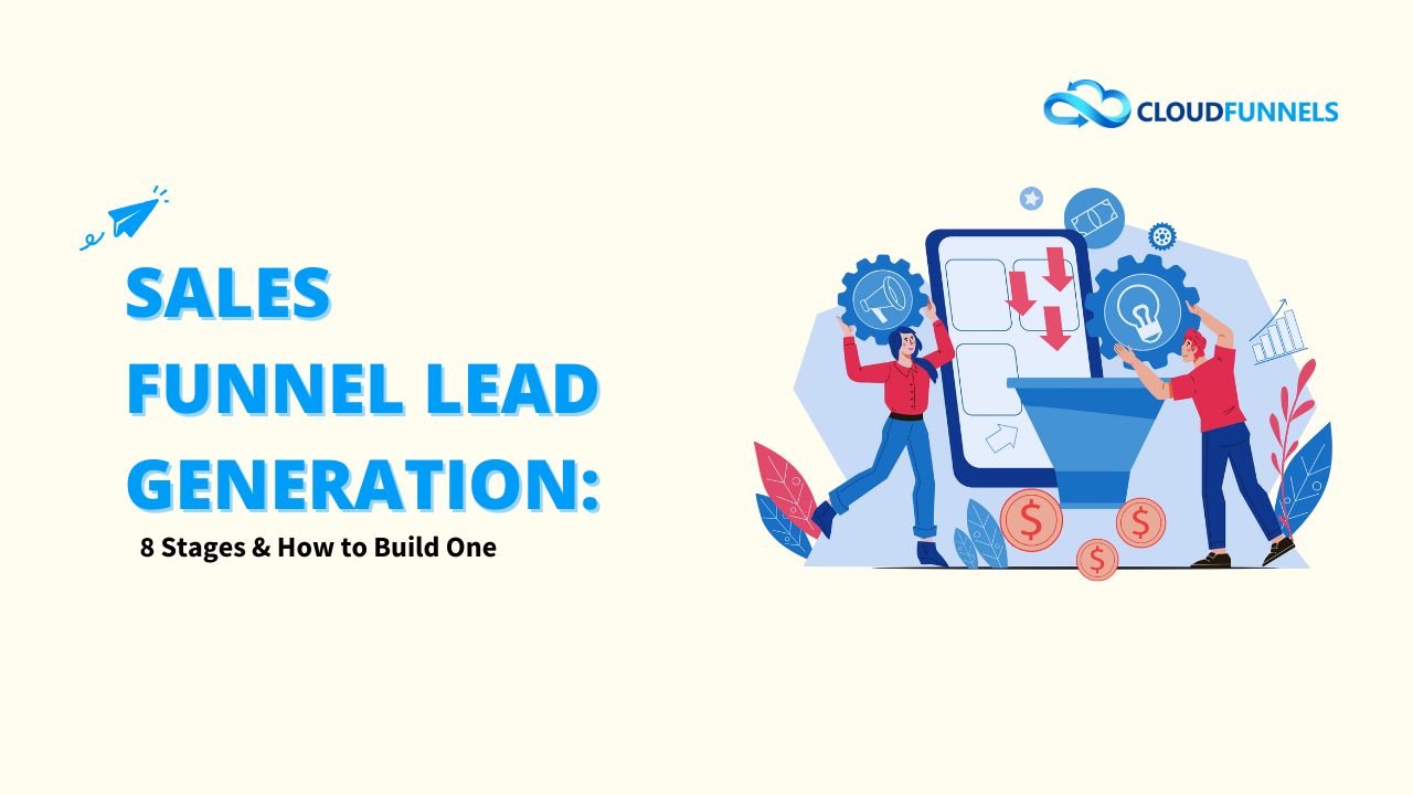 Sales Funnel Lead Generation: 8 Stages & How to Build One